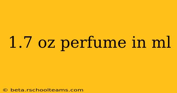 1.7 oz perfume in ml