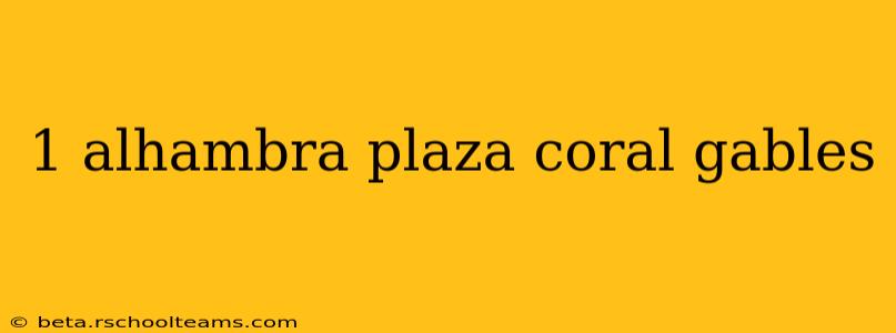 1 alhambra plaza coral gables