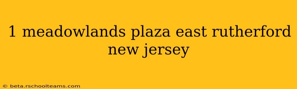 1 meadowlands plaza east rutherford new jersey