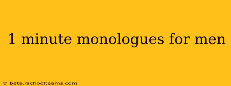 1 minute monologues for men