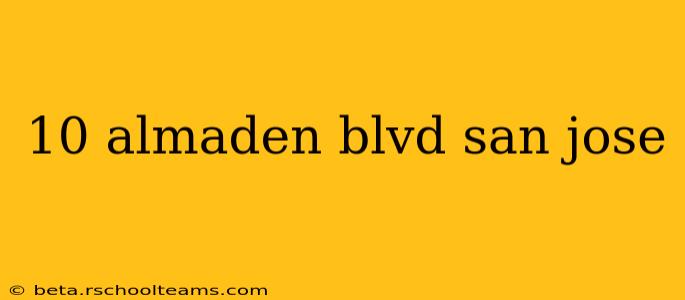 10 almaden blvd san jose