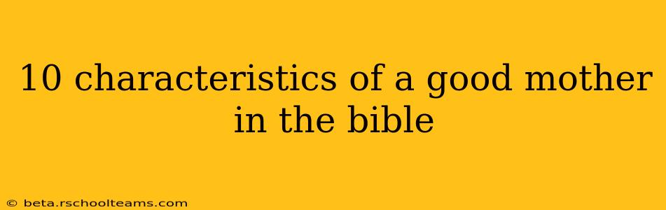 10 characteristics of a good mother in the bible