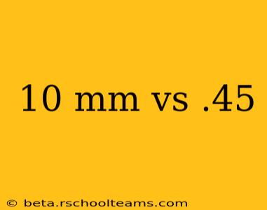 10 mm vs .45