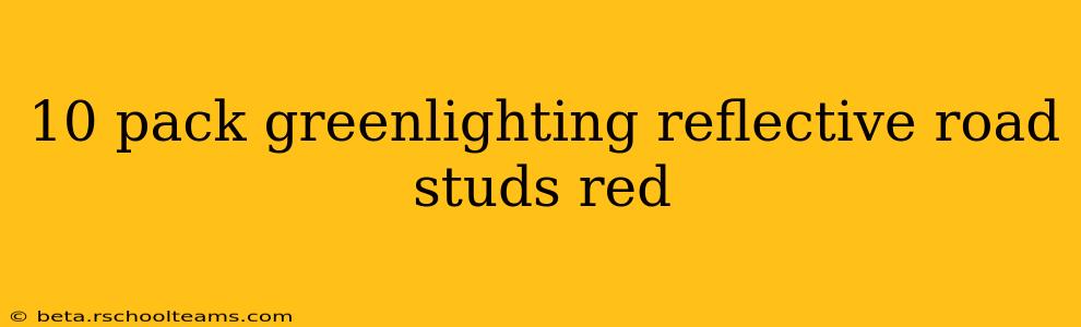 10 pack greenlighting reflective road studs red