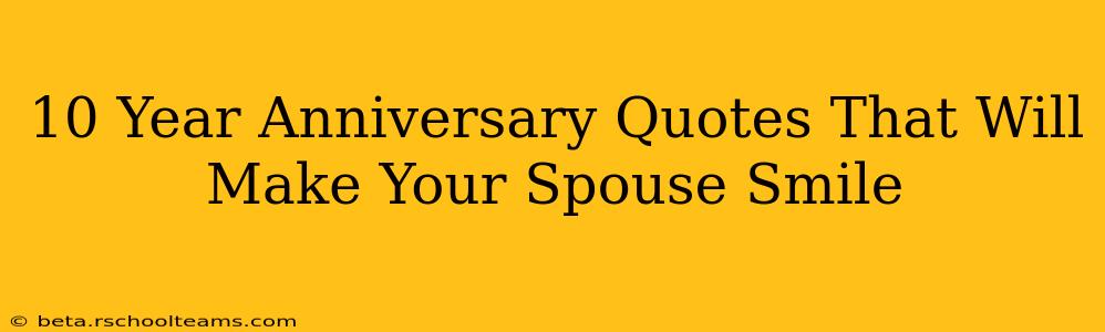 10 Year Anniversary Quotes That Will Make Your Spouse Smile