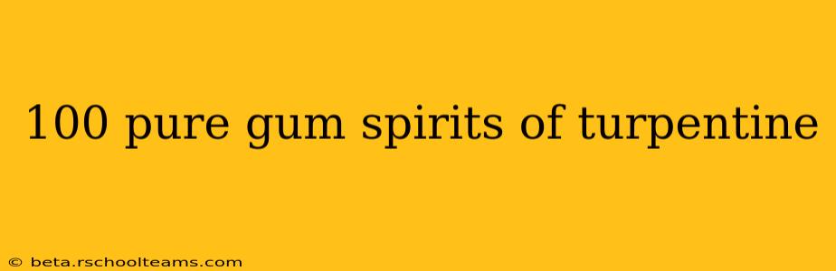 100 pure gum spirits of turpentine