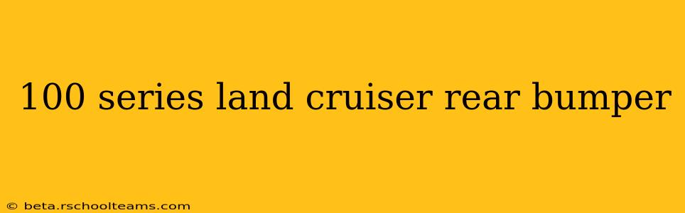 100 series land cruiser rear bumper