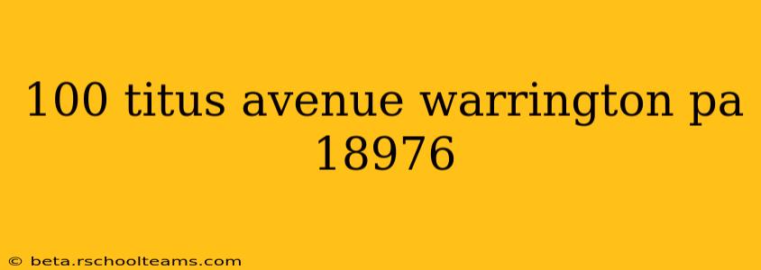100 titus avenue warrington pa 18976