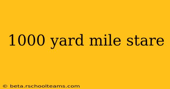 1000 yard mile stare
