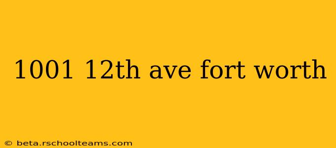 1001 12th ave fort worth