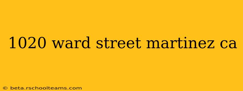 1020 ward street martinez ca