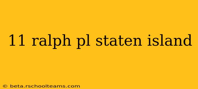 11 ralph pl staten island