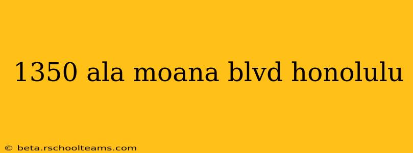 1350 ala moana blvd honolulu