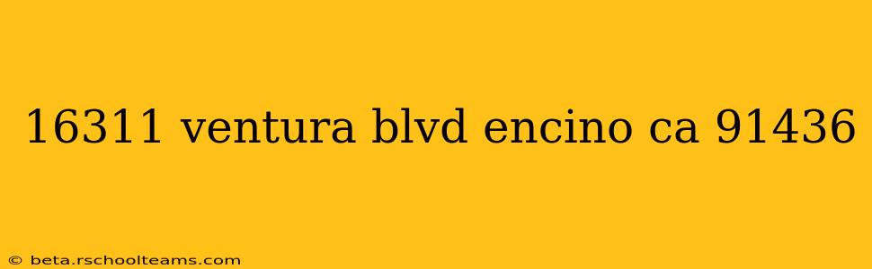 16311 ventura blvd encino ca 91436
