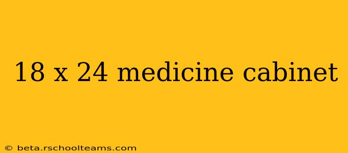 18 x 24 medicine cabinet