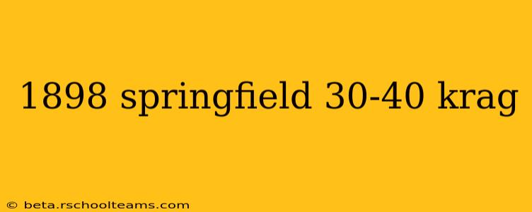 1898 springfield 30-40 krag