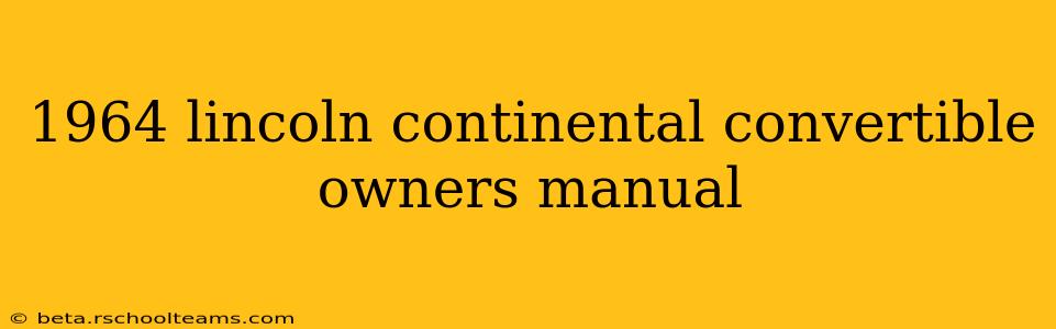 1964 lincoln continental convertible owners manual