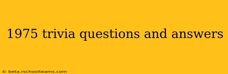 1975 trivia questions and answers