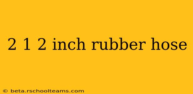 2 1 2 inch rubber hose