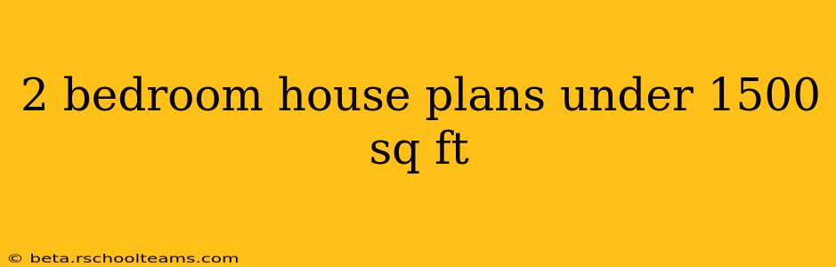 2 bedroom house plans under 1500 sq ft