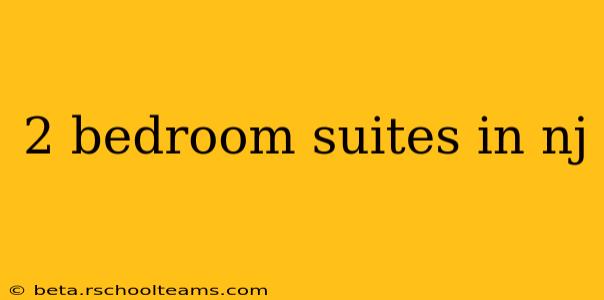 2 bedroom suites in nj
