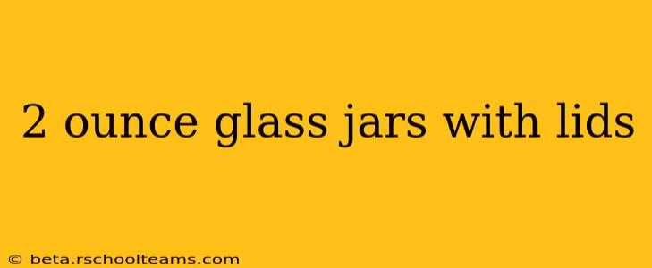 2 ounce glass jars with lids