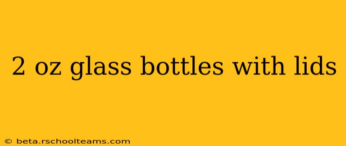 2 oz glass bottles with lids