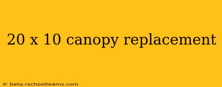 20 x 10 canopy replacement