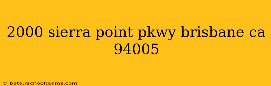 2000 sierra point pkwy brisbane ca 94005