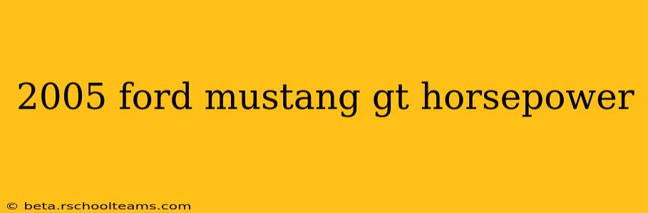 2005 ford mustang gt horsepower