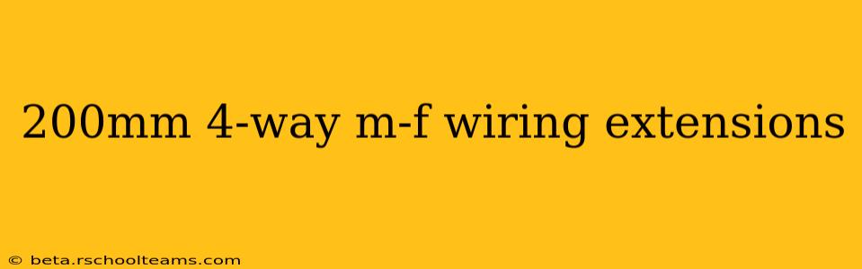 200mm 4-way m-f wiring extensions