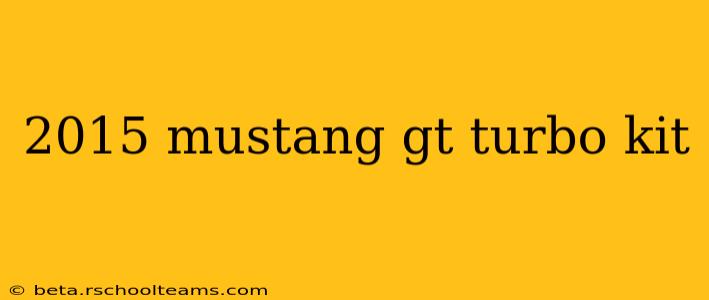 2015 mustang gt turbo kit