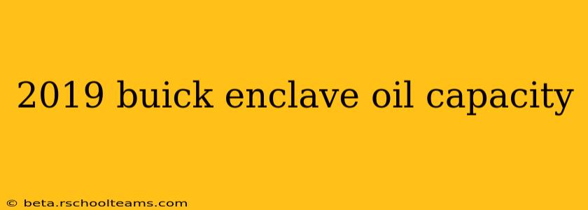 2019 buick enclave oil capacity