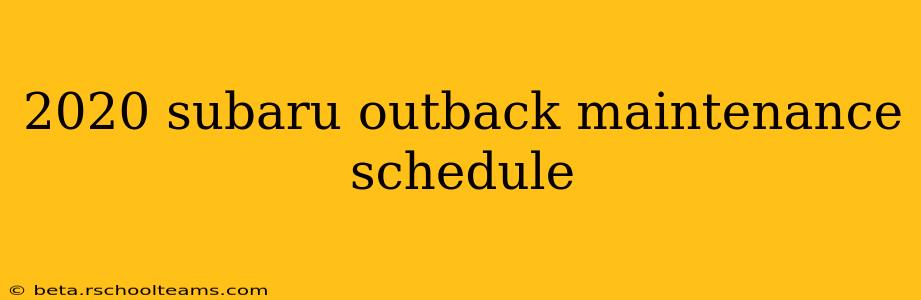 2020 subaru outback maintenance schedule