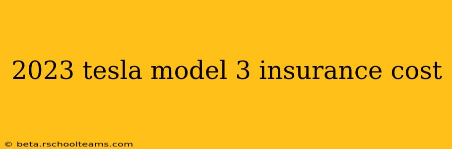 2023 tesla model 3 insurance cost