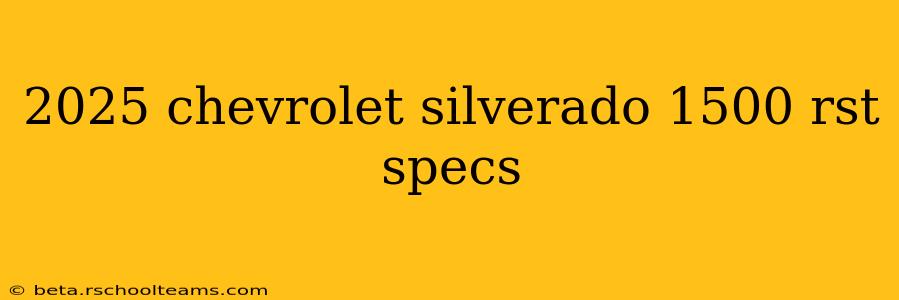 2025 chevrolet silverado 1500 rst specs