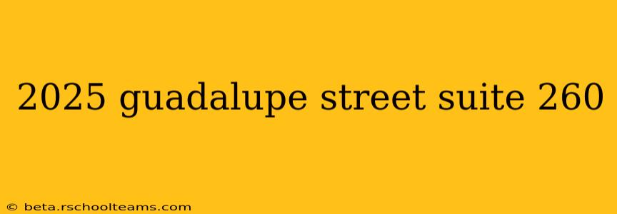 2025 guadalupe street suite 260