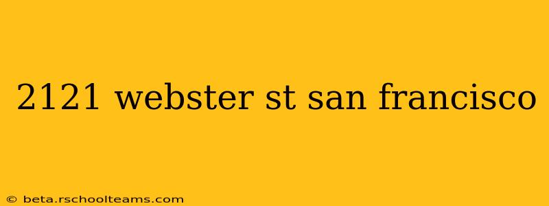 2121 webster st san francisco