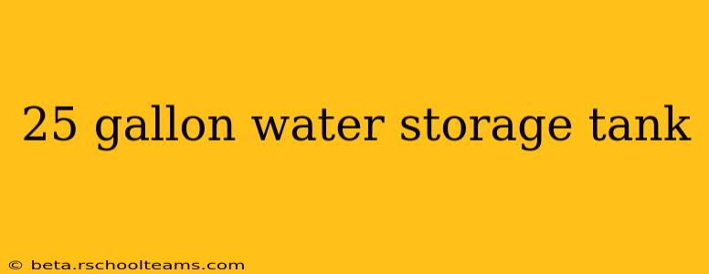 25 gallon water storage tank