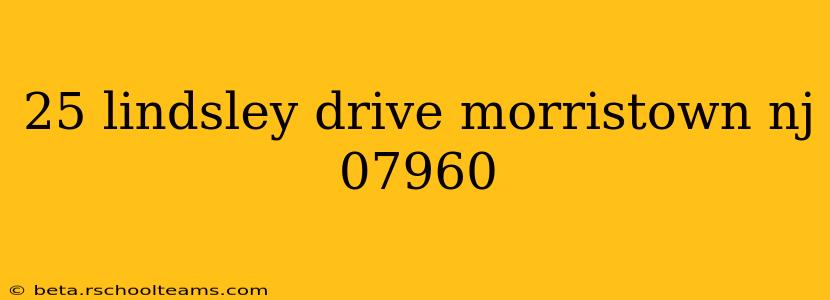 25 lindsley drive morristown nj 07960