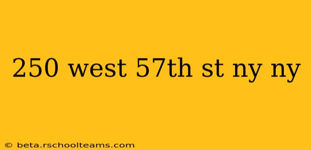 250 west 57th st ny ny