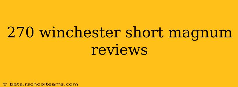 270 winchester short magnum reviews