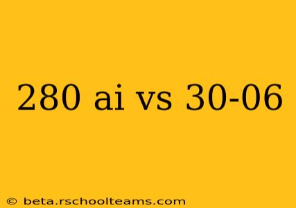 280 ai vs 30-06