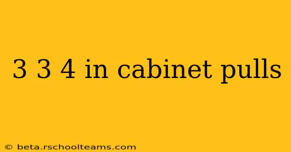 3 3 4 in cabinet pulls