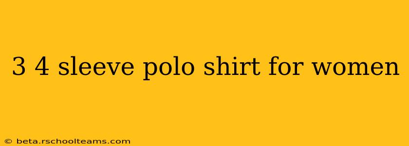 3 4 sleeve polo shirt for women