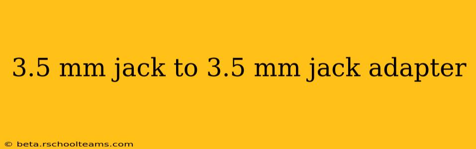 3.5 mm jack to 3.5 mm jack adapter