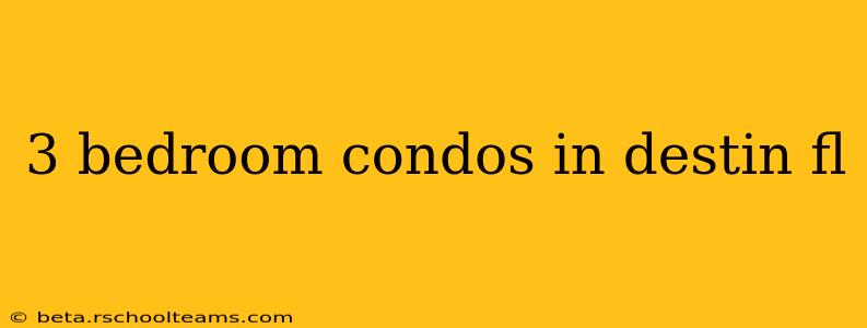3 bedroom condos in destin fl