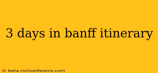 3 days in banff itinerary