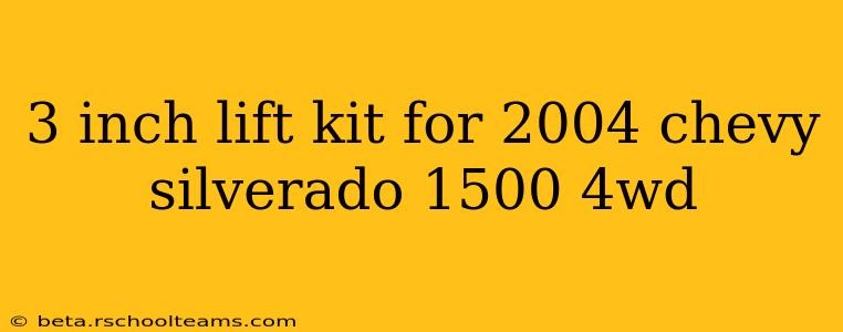 3 inch lift kit for 2004 chevy silverado 1500 4wd