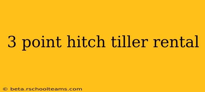 3 point hitch tiller rental